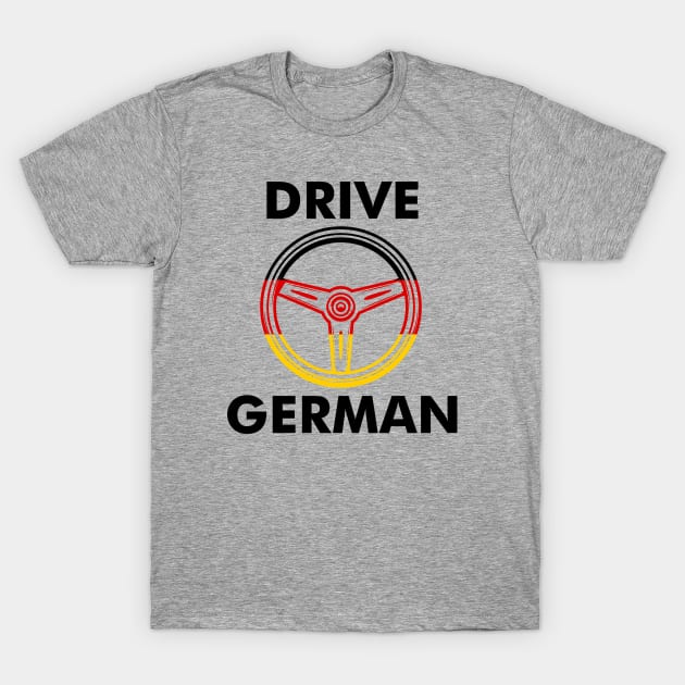 Drive German T-Shirt by thriftjd